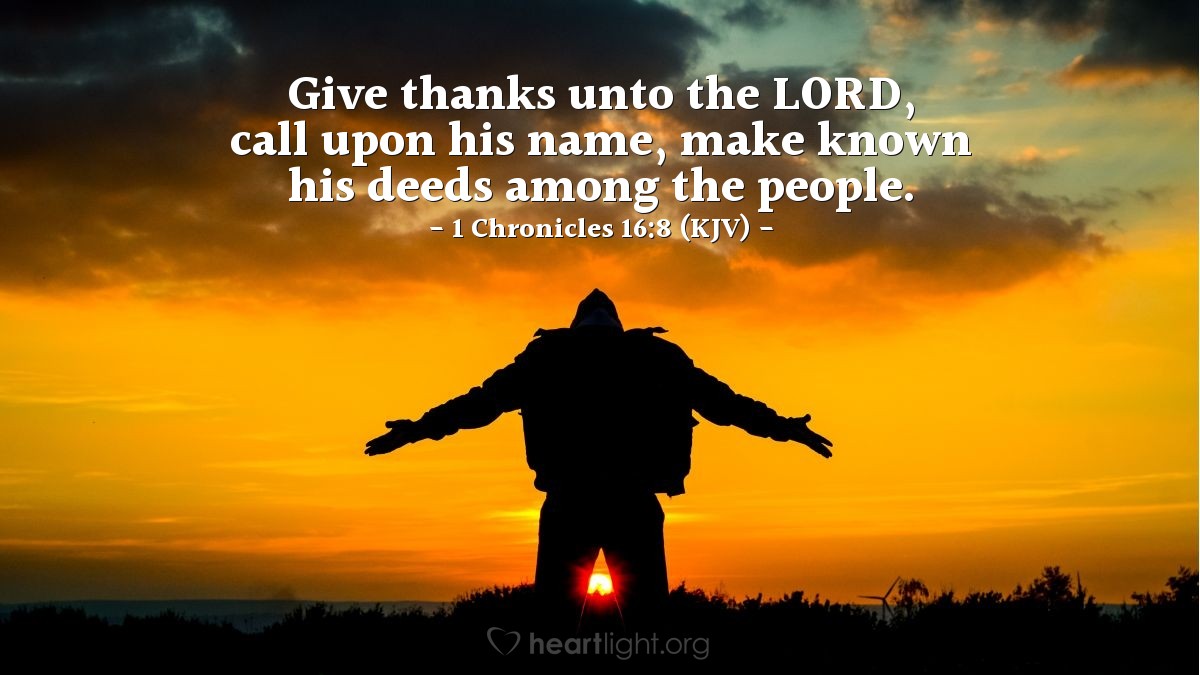 Illustration of 1 Chronicles 16:8 (KJV) — Give thanks unto the Lord, call upon his name, make known his deeds among the people.