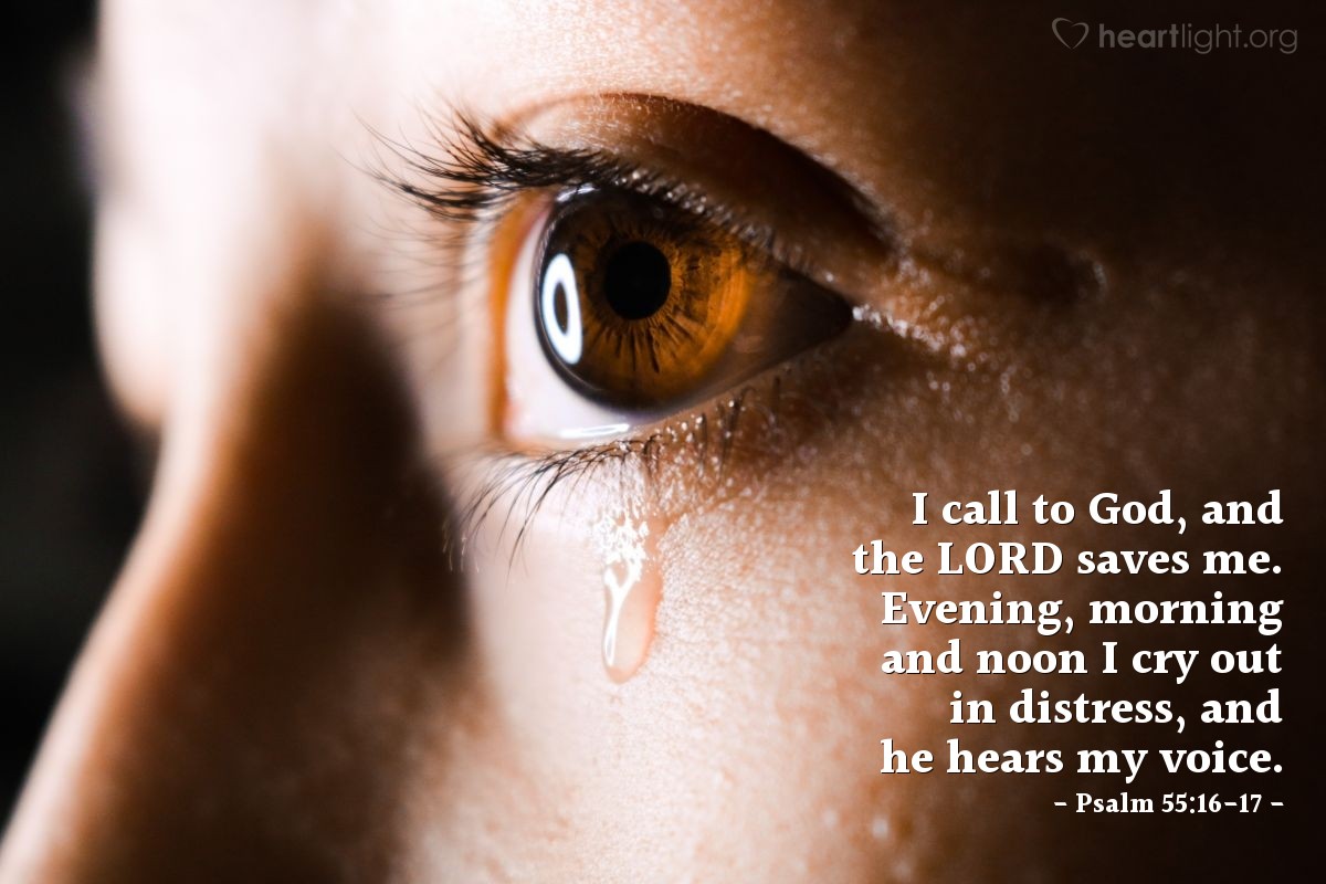 Illustration of Psalm 55:16-17 — I call to God, and the LORD saves me. Evening, morning and noon I cry out in distress, and he hears my voice.