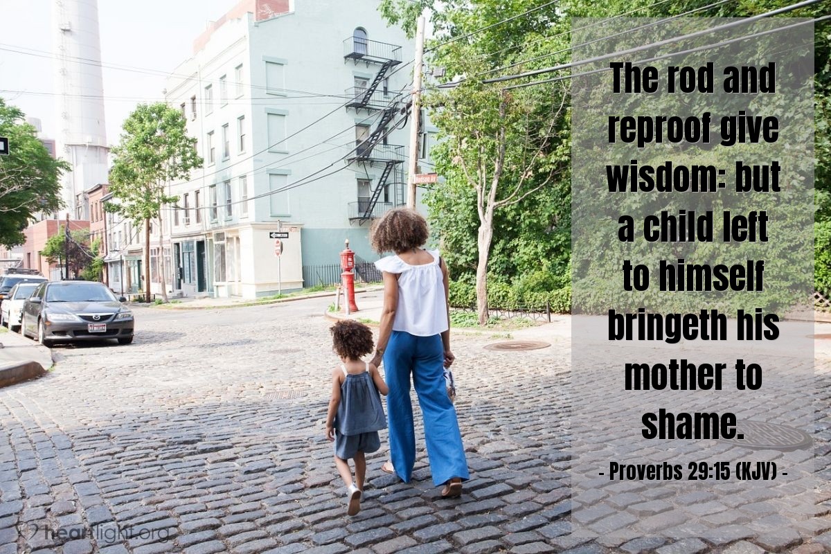 Illustration of Proverbs 29:15 (KJV) — The rod and reproof give wisdom: but a child left to himself bringeth his mother to shame.