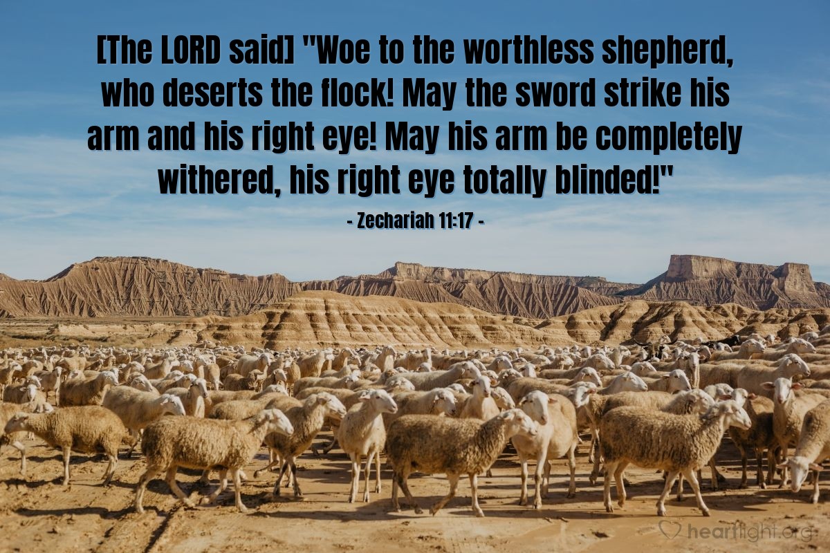 Illustration of Zechariah 11:17 — [The Lord said] "Woe to the worthless shepherd, who deserts the flock! May the sword strike his arm and his right eye! May his arm be completely withered, his right eye totally blinded!"