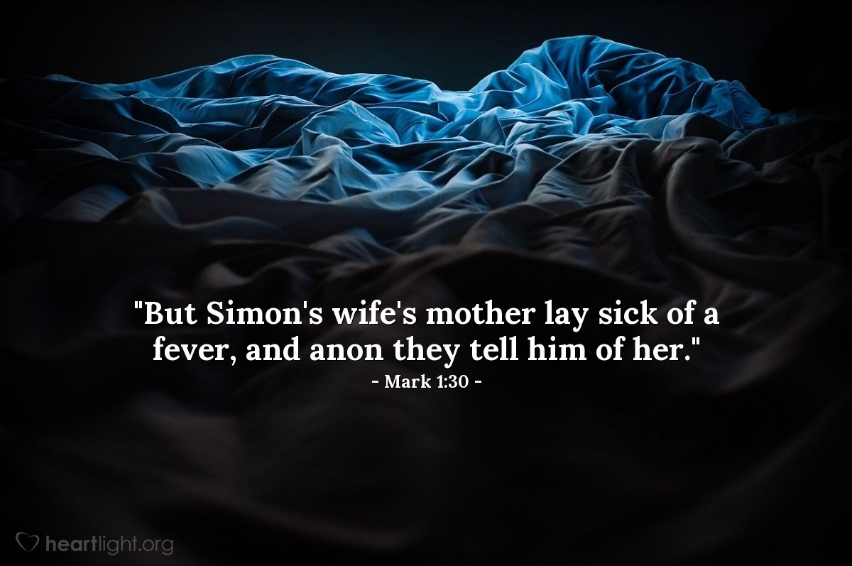 Illustration of Mark 1:30 — "But Simon's wife's mother lay sick of a fever, and anon they tell him of her."