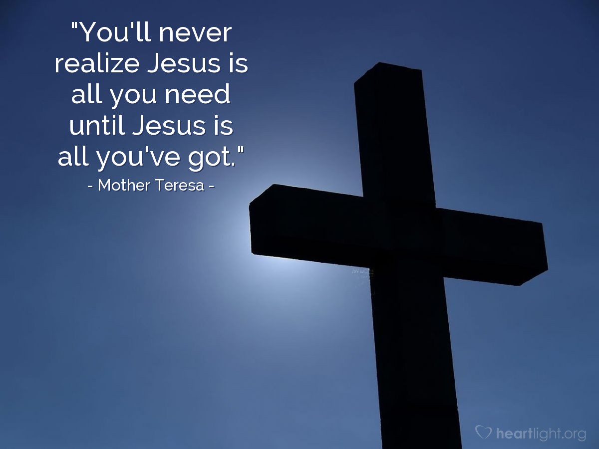 Illustration of Mother Teresa — "You'll never realize Jesus is all you need until Jesus is all you've got."
