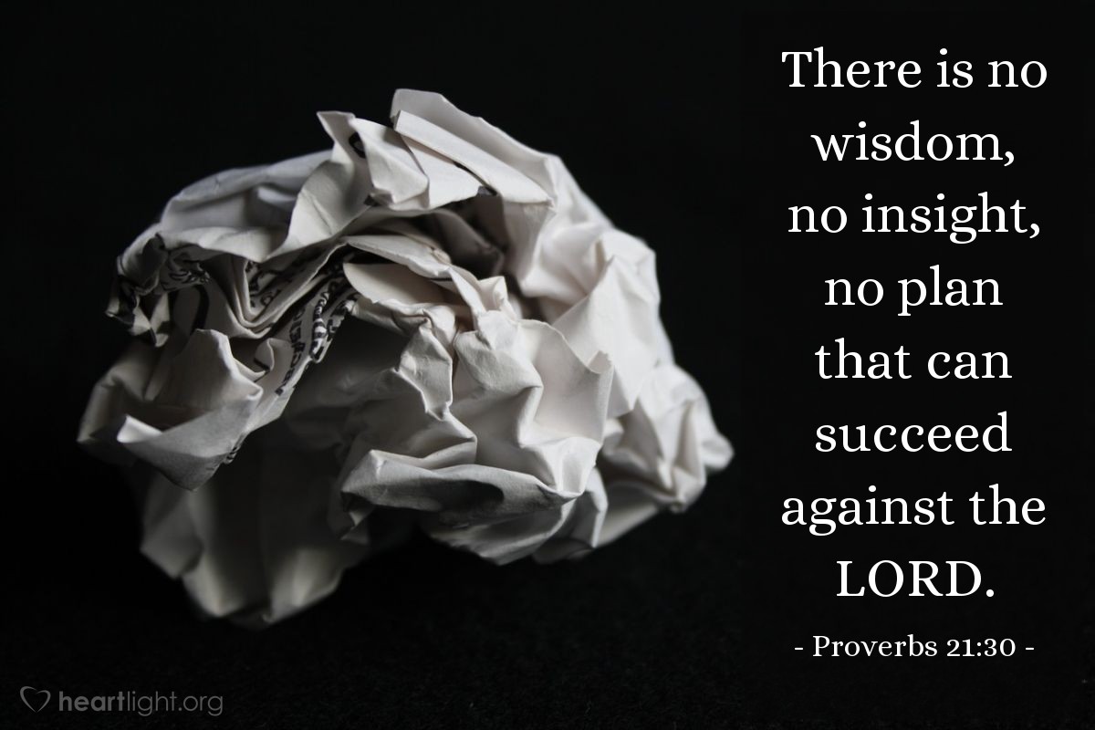 Illustration of Proverbs 21:30 — There is no wisdom, no insight, no plan that can succeed against the LORD.