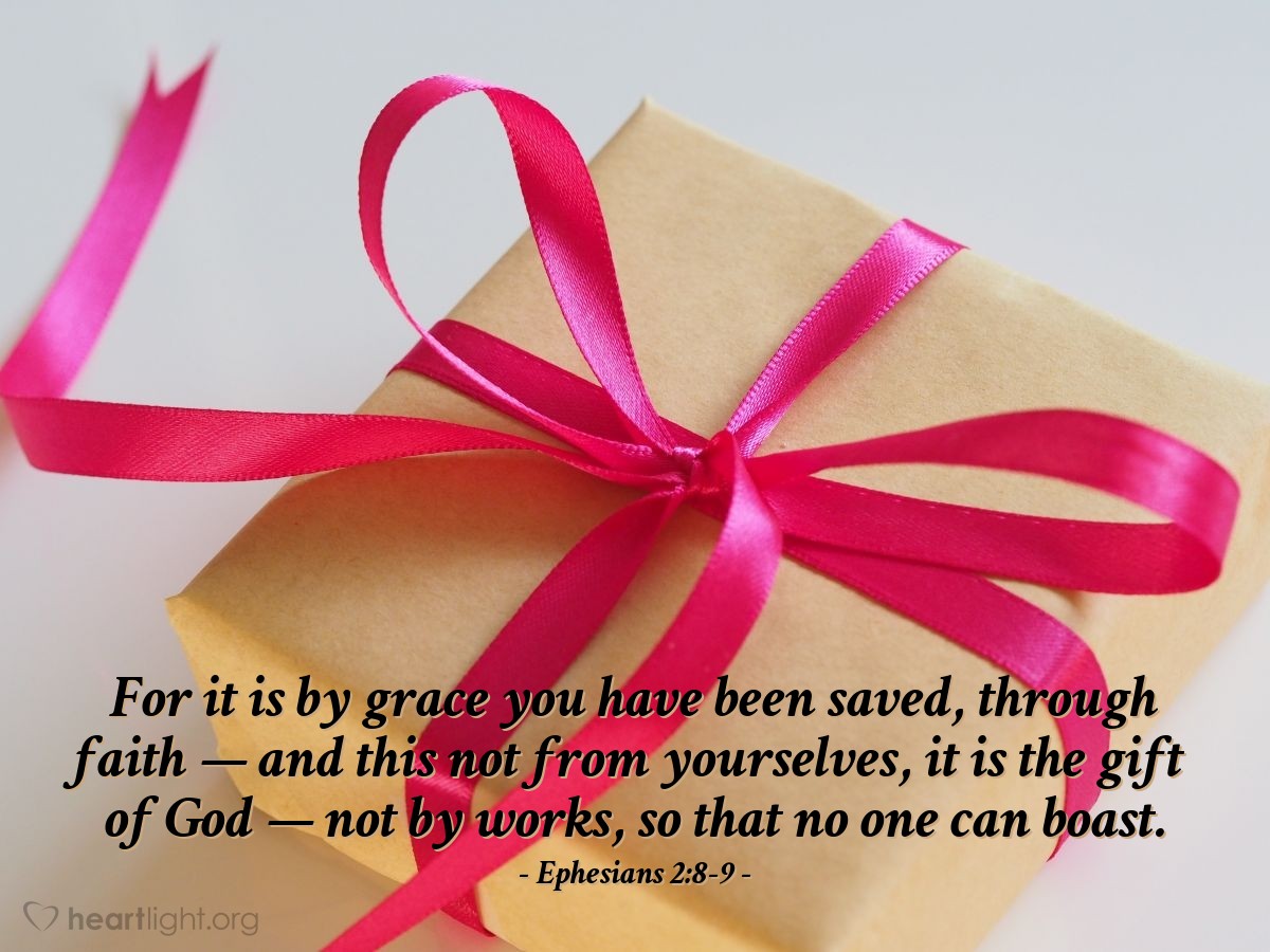 Illustration of Ephesians 2:8-9 — For it is by grace you have been saved, through faith — and this not from yourselves, it is the gift of God — not by works, so that no one can boast. 