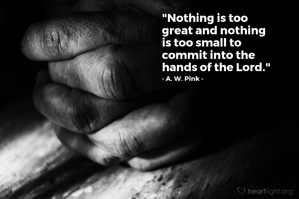 Illustration of A. W. Pink — "Nothing is too great and nothing is too small to commit into the hands of the Lord."