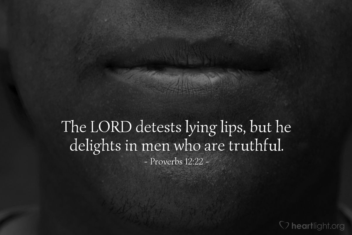 Illustration of Proverbs 12:22 — The Lord detests lying lips, but he delights in men who are truthful.
