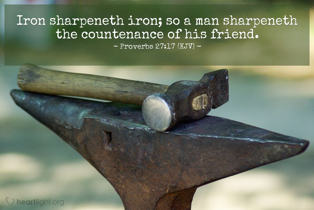 Illustration of Proverbs 27:17 (KJV) — Iron sharpeneth iron; so a man sharpeneth the countenance of his friend.