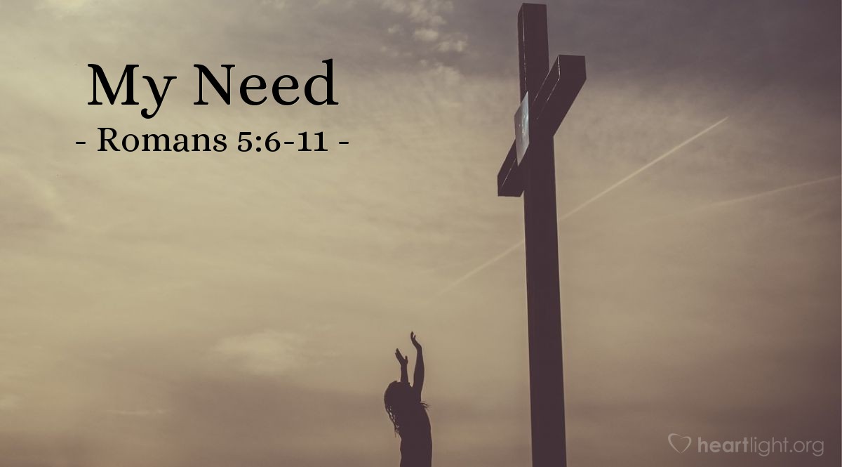 My Need — Romans 5:6-11