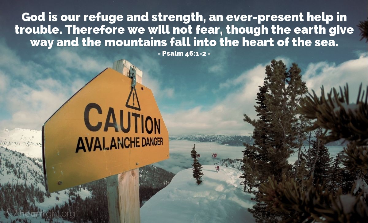 Illustration of Psalm 46:1-2 — God is our refuge and strength, an ever-present help in trouble. Therefore we will not fear, though the earth give way and the mountains fall into the heart of the sea.