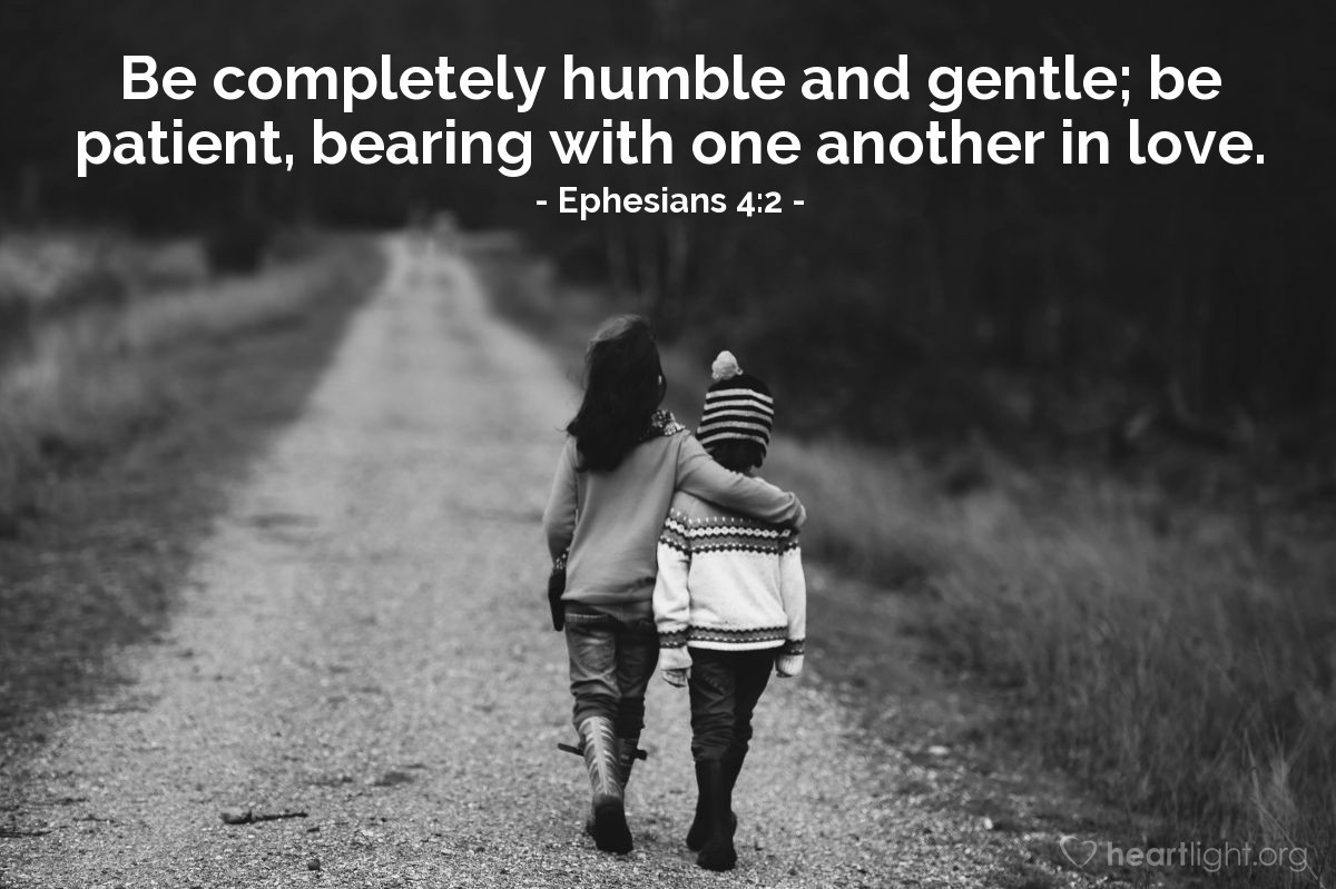 Illustration of Ephesians 4:2 — Be completely humble and gentle; be patient, bearing with one another in love.