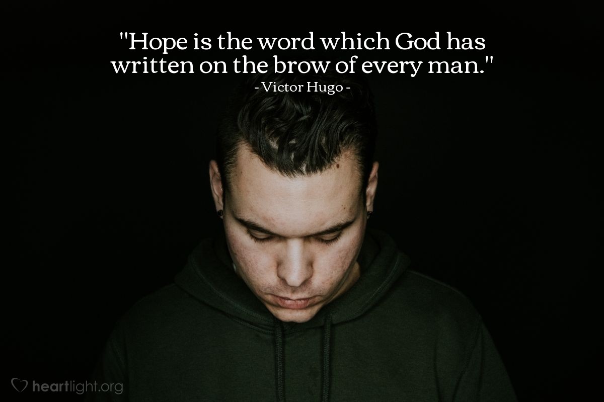 Illustration of Victor Hugo — "Hope is the word which God has written on the brow of every man."