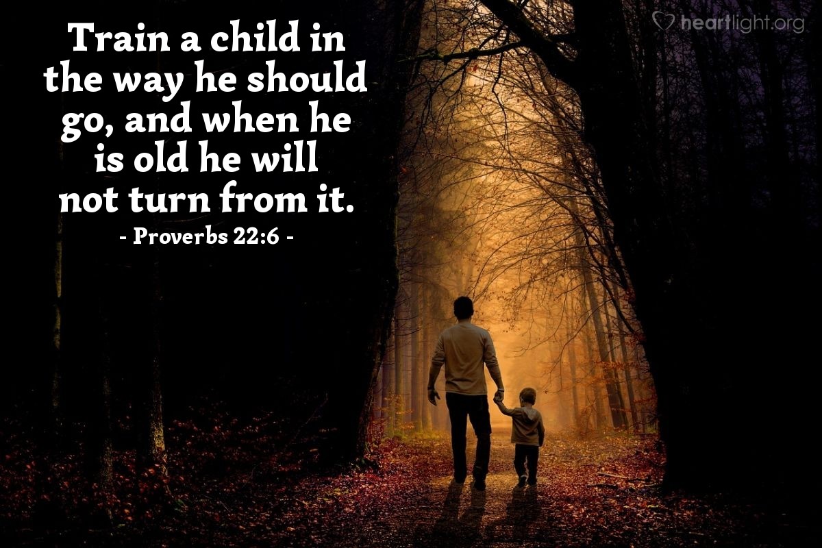 Illustration of Proverbs 22:6 — Train a child in the way he should go, and when he is old he will not turn from it.