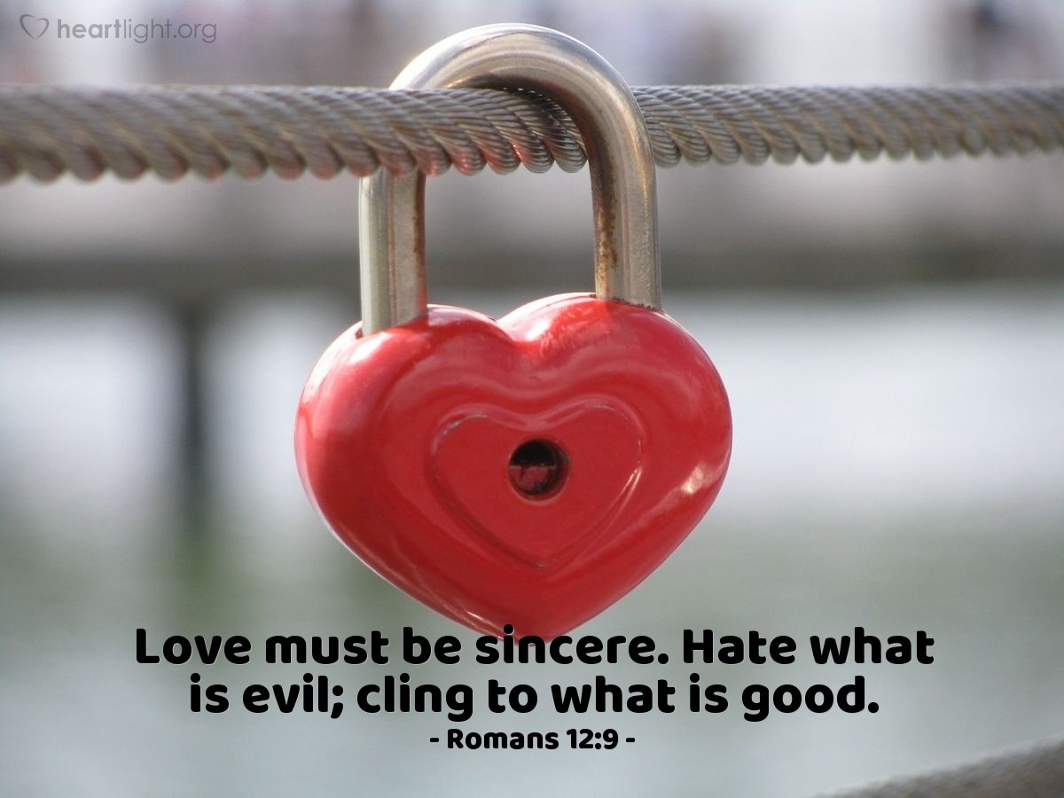 Illustration of Romans 12:9 — Love must be sincere. Hate what is evil; cling to what is good.