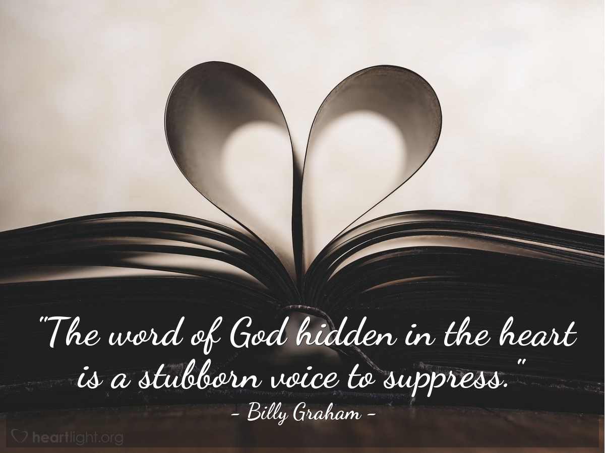 Illustration of Billy Graham — "The word of God hidden in the heart is a stubborn voice to suppress."