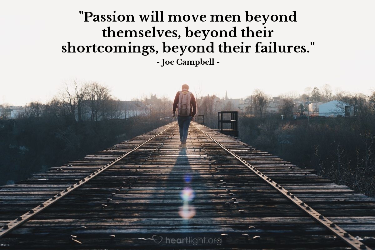 Illustration of Joe Campbell — "Passion will move men beyond themselves, beyond their shortcomings, beyond their failures."