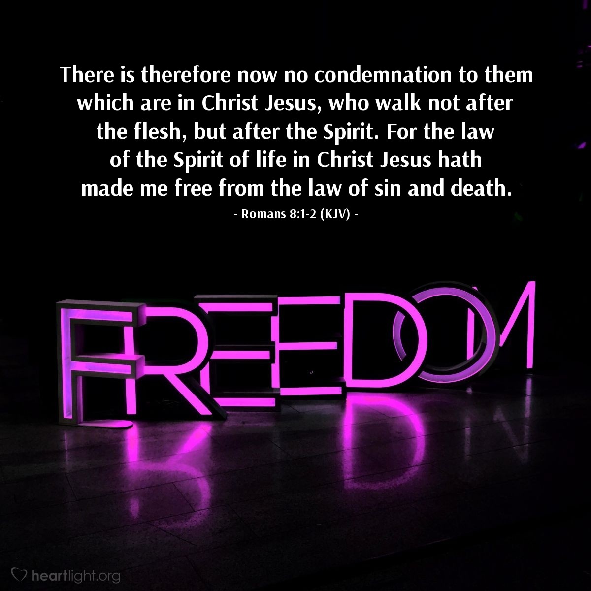 Illustration of Romans 8:1-2 (KJV) — There is therefore now no condemnation to them which are in Christ Jesus, who walk not after the flesh, but after the Spirit. For the law of the Spirit of life in Christ Jesus hath made me free from the law of sin and death.