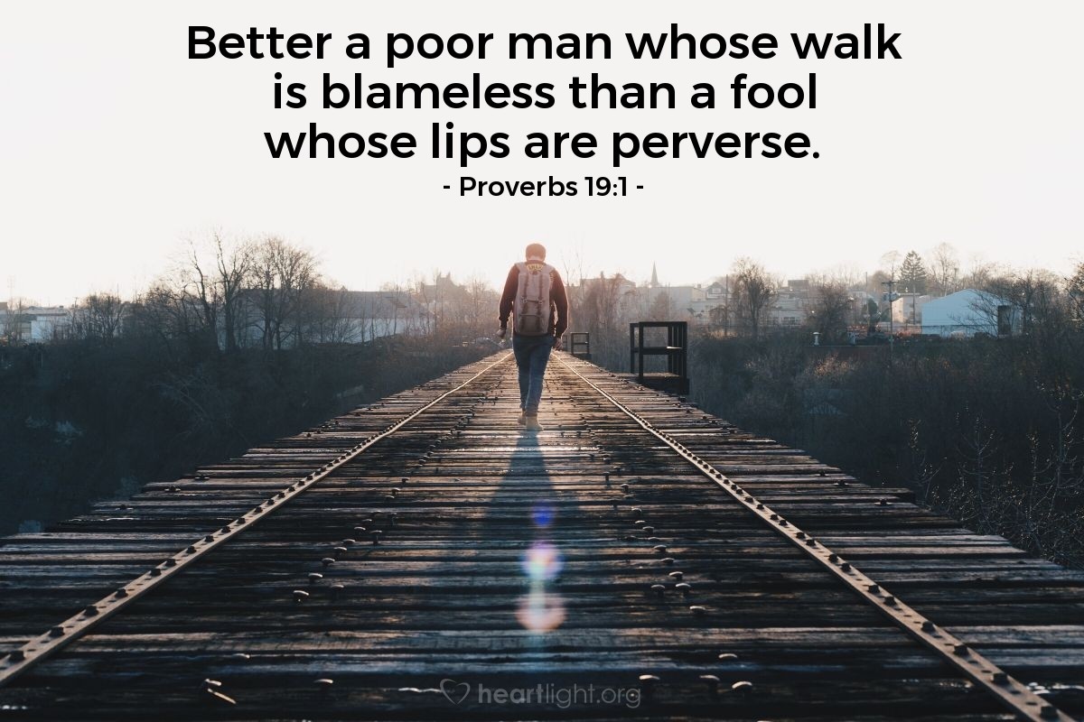 Illustration of Proverbs 19:1 — Better a poor man whose walk is blameless than a fool whose lips are perverse.