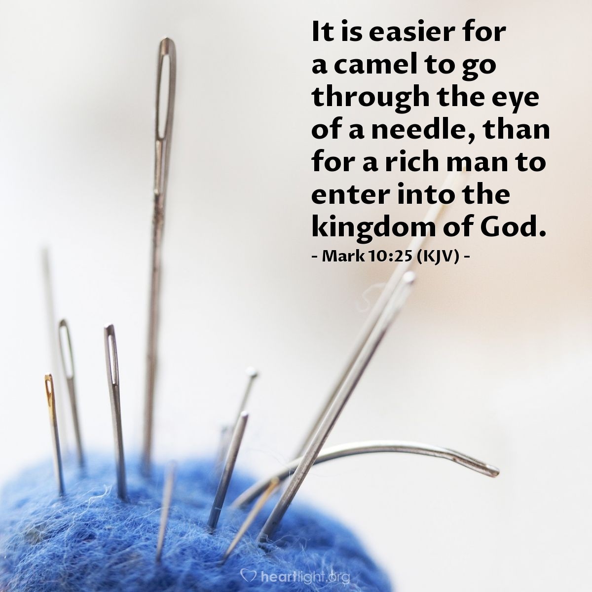 Illustration of Mark 10:25 (KJV) — It is easier for a camel to go through the eye of a needle, than for a rich man to enter into the kingdom of God.