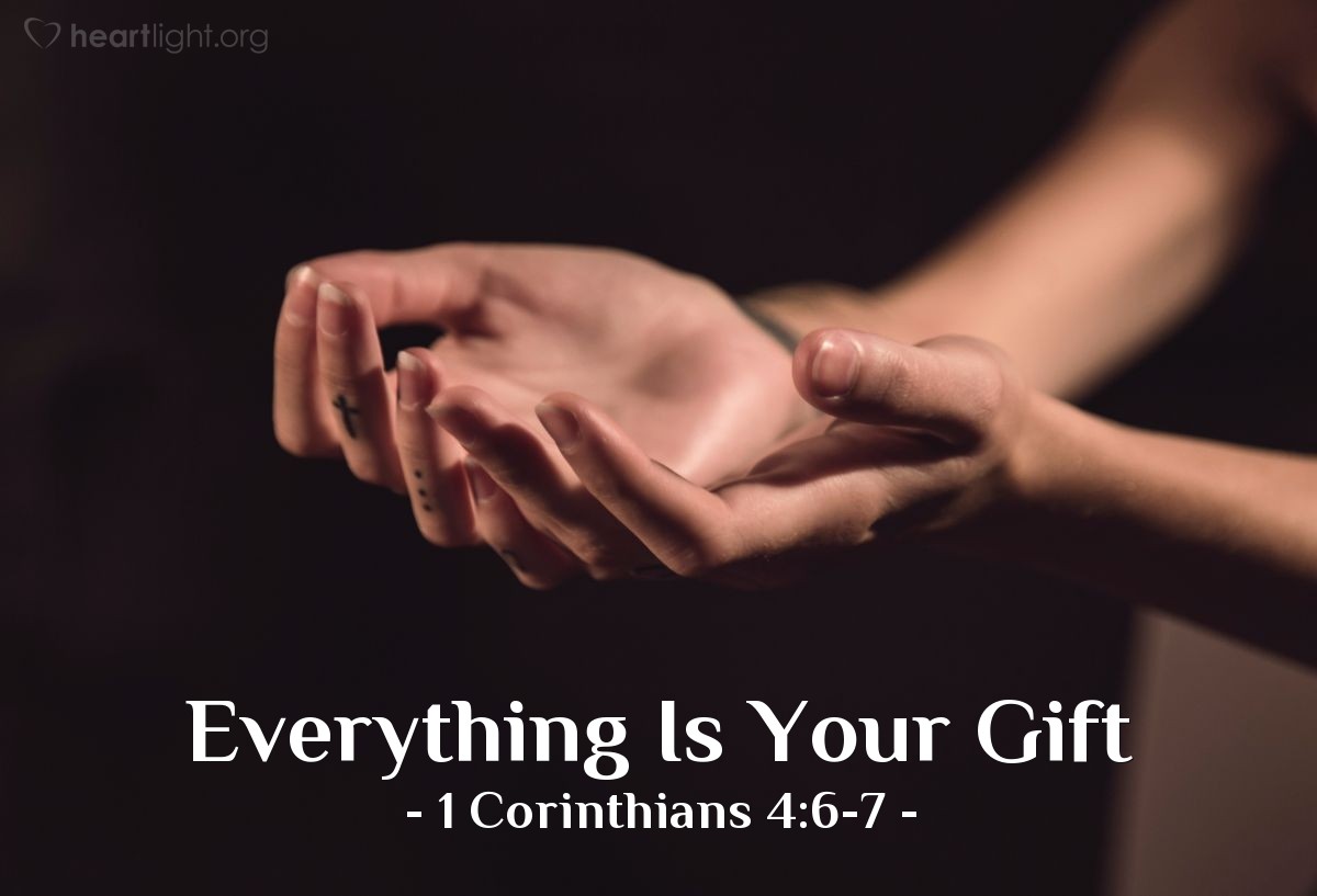 Everything Is Your Gift — 1 Corinthians 4:6-7