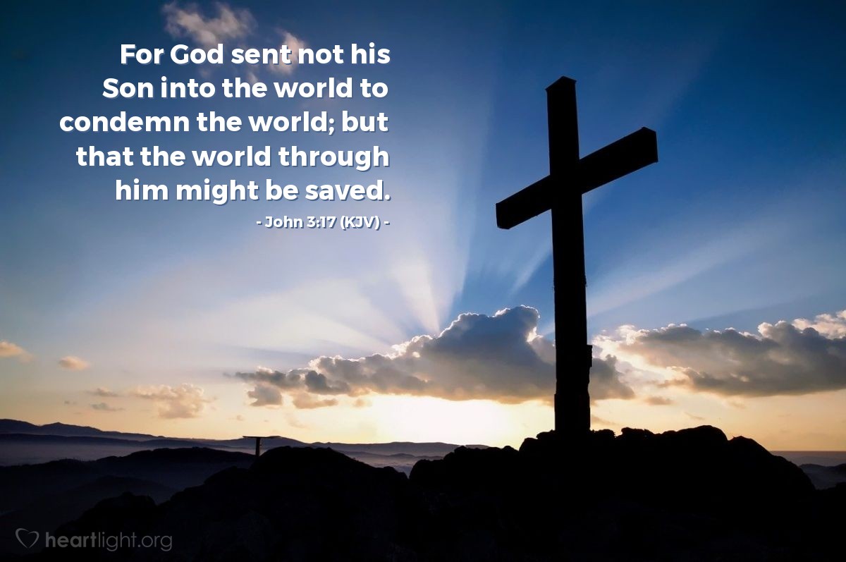 Illustration of John 3:17 (KJV) — For God sent not his Son into the world to condemn the world; but that the world through him might be saved.