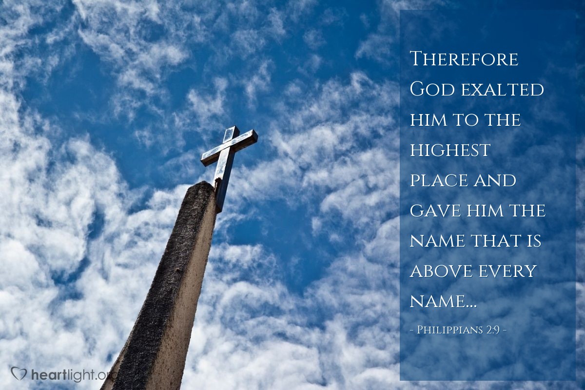 Illustration of Philippians 2:9 — Therefore God exalted him to the highest place and gave him the name that is above every name...