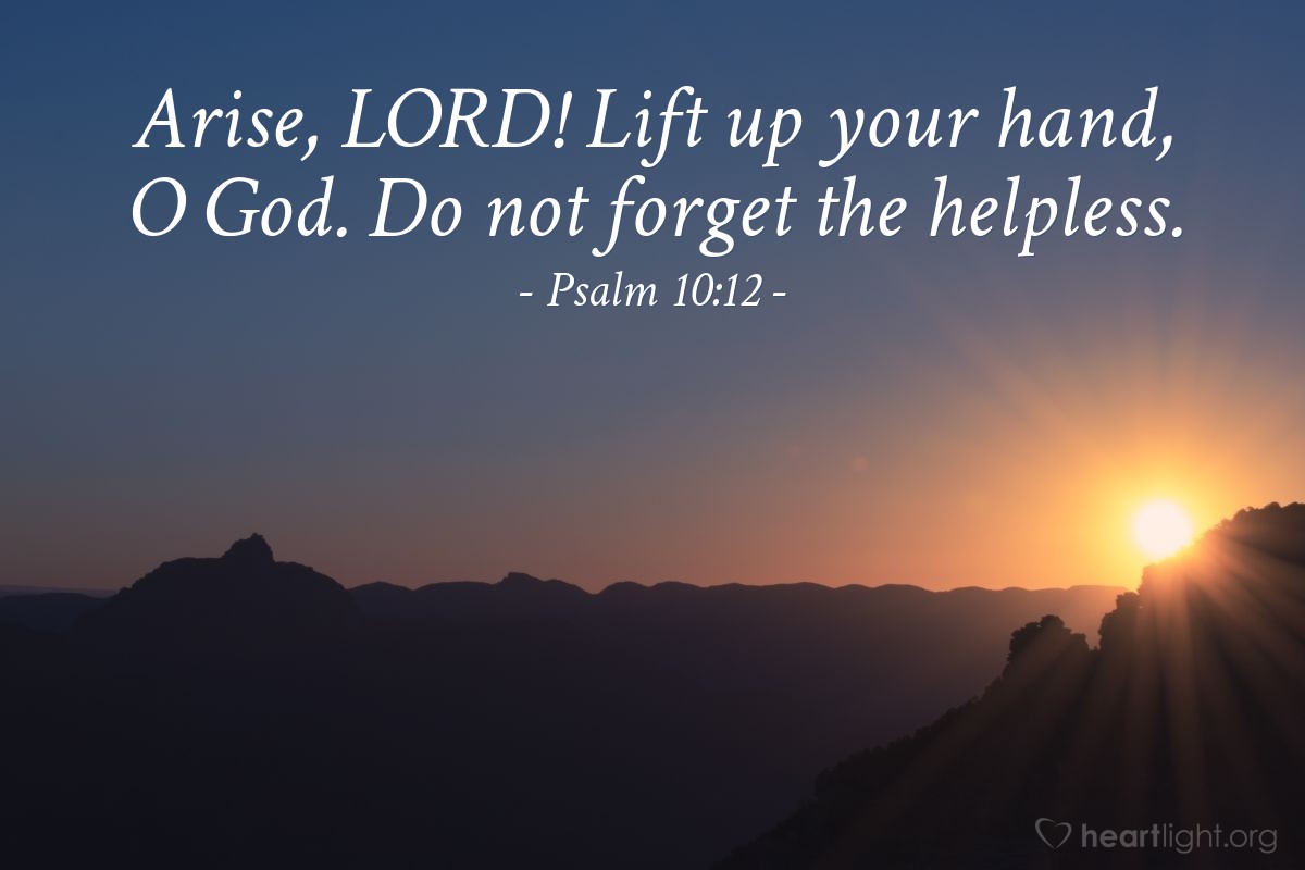 Illustration of Psalm 10:12 — Arise, Lord! Lift up your hand, O God. Do not forget the helpless.