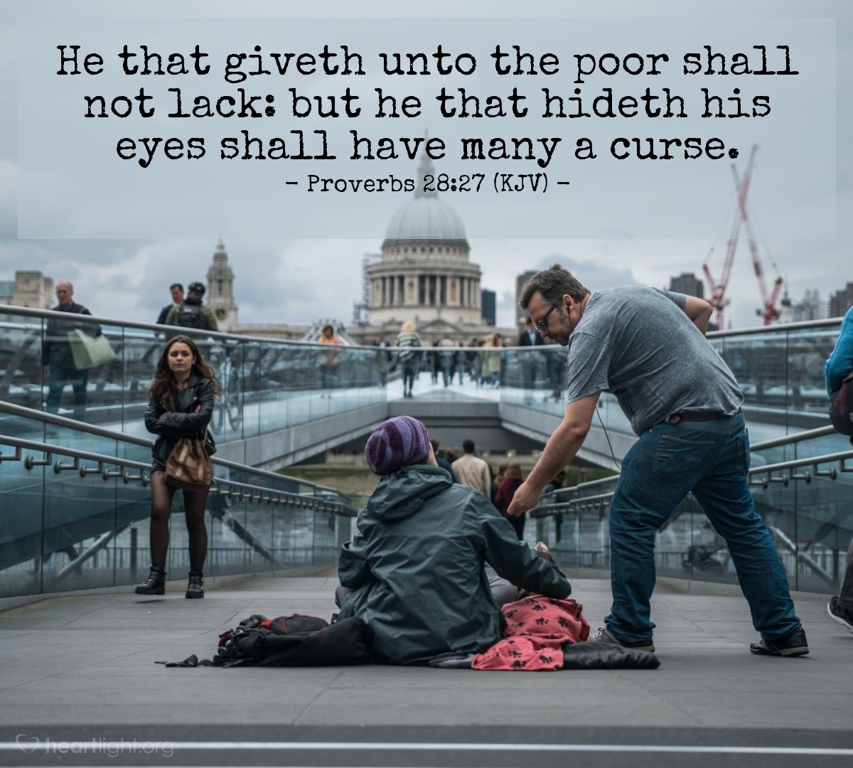 Illustration of Proverbs 28:27 (KJV) — He that giveth unto the poor shall not lack: but he that hideth his eyes shall have many a curse.