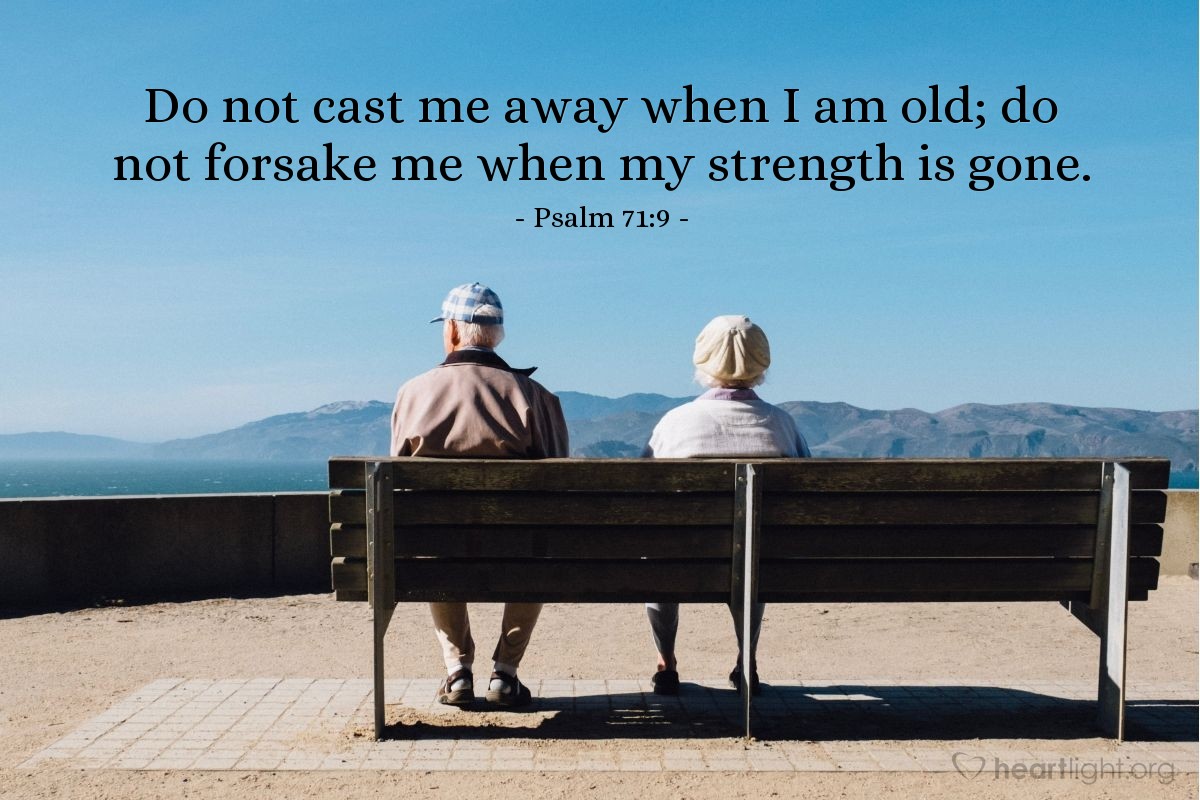 Illustration of Psalm 71:9 — Do not cast me away when I am old; do not forsake me when my strength is gone.