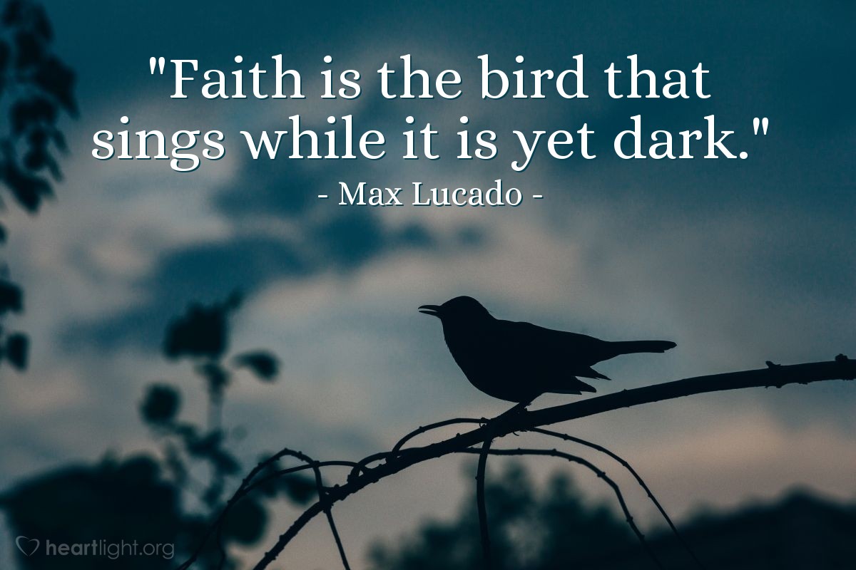 Illustration of Max Lucado — "Faith is the bird that sings while it is yet dark."