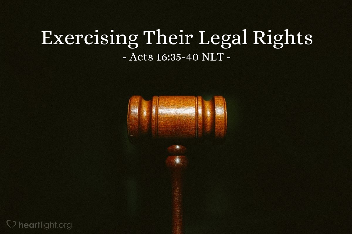 &quot;Exercising Their Legal Rights&quot; — Acts 16:35-40 (Unstoppable!)