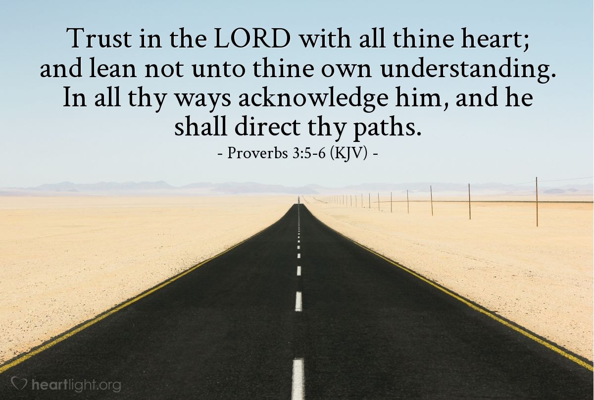 Illustration of Proverbs 3:5-6 (KJV) — Trust in the Lord with all thine heart; and lean not unto thine own understanding. In all thy ways acknowledge him, and he shall direct thy paths.
