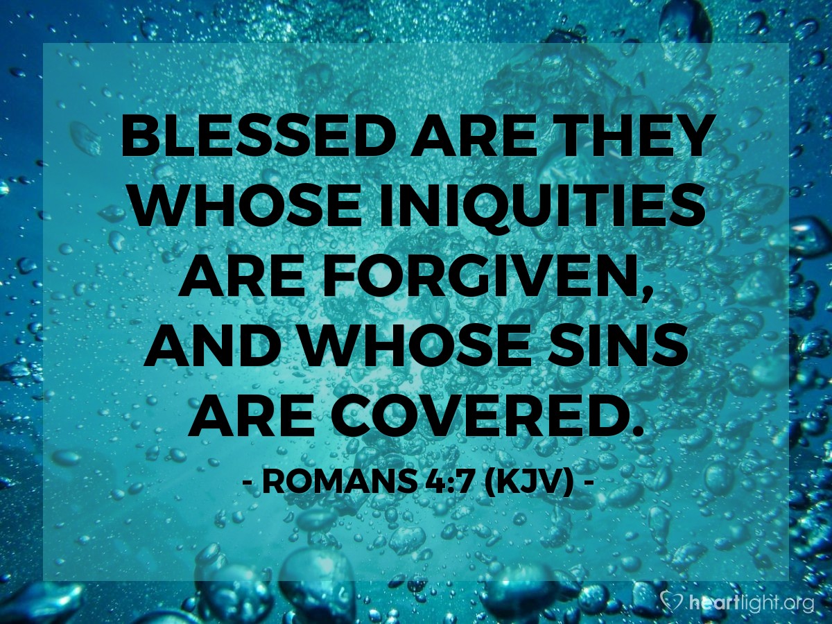 Illustration of Romans 4:7 (KJV) — Blessed are they whose iniquities are forgiven, and whose sins are covered.