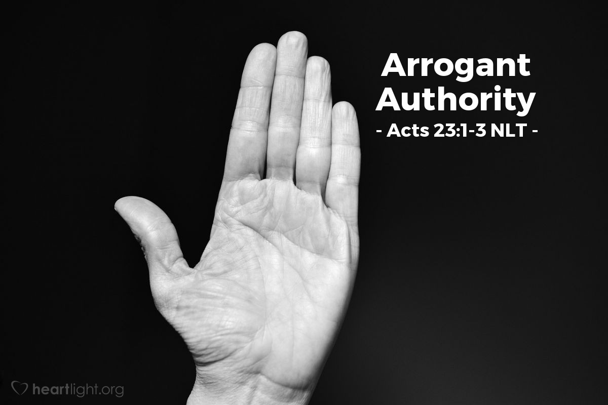 Illustration of Acts 23:1-3 NLT — Gazing intently at the high council, Paul began: "Brothers, I have always lived before God with a clear conscience!"

Instantly Ananias the high priest commanded those close to Paul to slap him on the mouth. But Paul said to him, "God will slap you, you corrupt hypocrite! What kind of judge are you to break the law yourself by ordering me struck like that?"