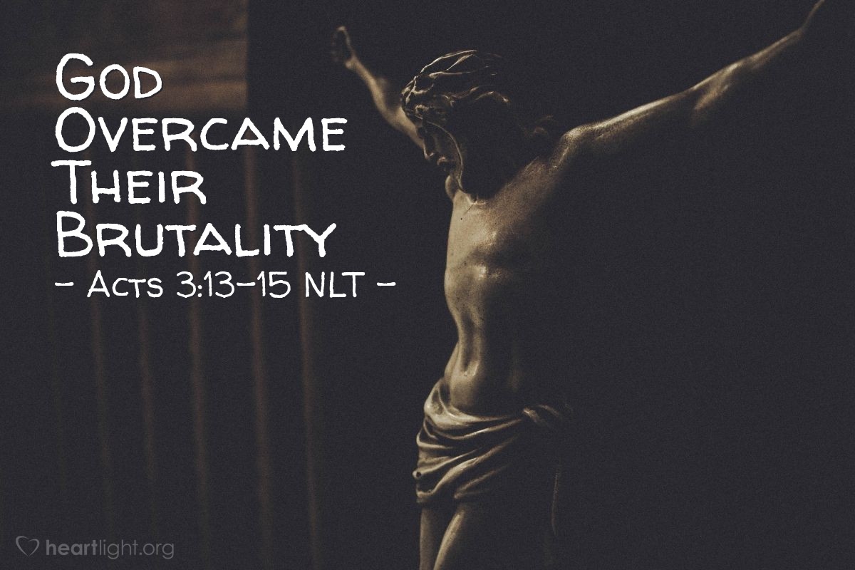 Illustration of Acts 3:13-15 NLT — [Peter continued,] "For it is the God of Abraham, Isaac, and Jacob — the God of all our ancestors — who has brought glory to his servant Jesus by [healing this lame man]. This is the same Jesus whom you handed over and rejected before Pilate, despite Pilate's decision to release him. You rejected this holy, righteous one and instead demanded the release of a murderer.  You killed the author of life, but God raised him from the dead. And we are witnesses of this fact!"