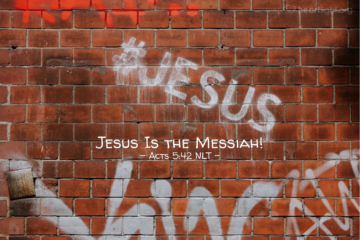 Illustration of Acts 5:42 NLT — And every day, in the Temple and from house to house, [these early disciples] continued to teach and preach this message: "Jesus is the Messiah."