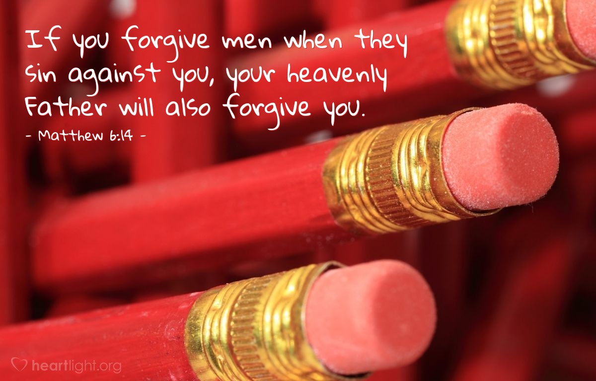 Illustration of Matthew 6:14 — If you forgive men when they sin against you, your heavenly Father will also forgive you. 