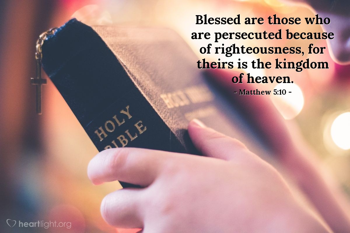 Illustration of Matthew 5:10 — Blessed are those who are persecuted because of righteousness, for theirs is the kingdom of heaven.