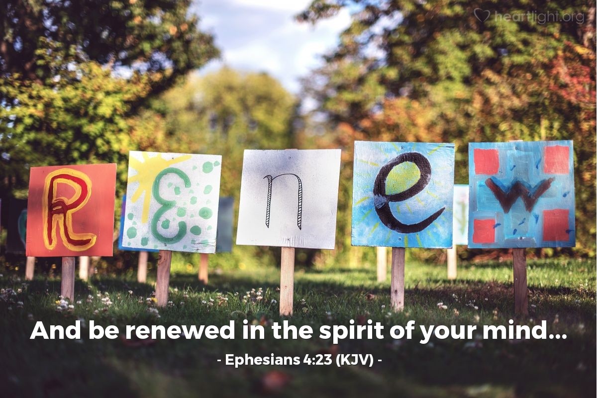 Illustration of Ephesians 4:23 (KJV) — And be renewed in the spirit of your mind...
