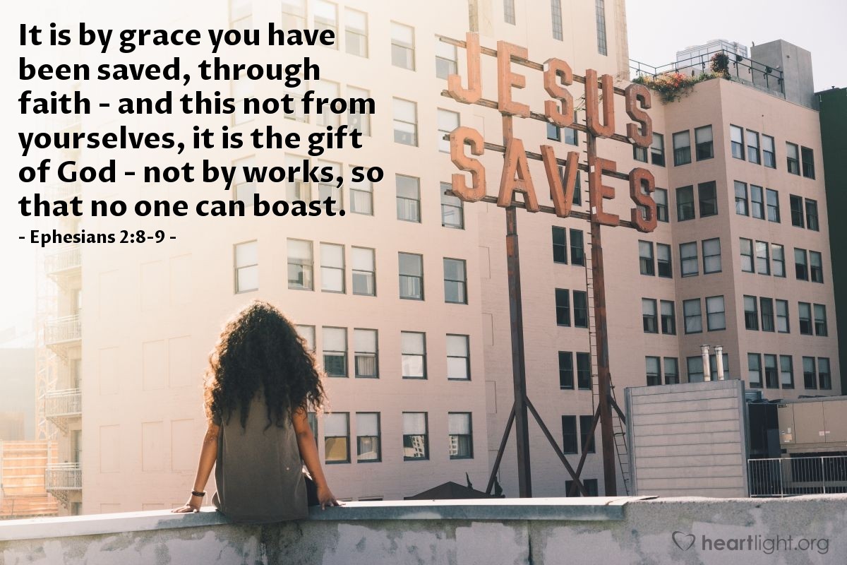 Illustration of Ephesians 2:8-9 — It is by grace you have been saved, through faith - and this not from yourselves, it is the gift of God - not by works, so that no one can boast. 