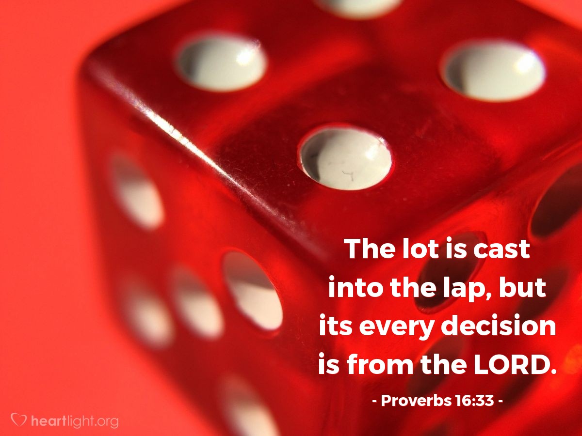 Illustration of Proverbs 16:33 — The lot is cast into the lap, but its every decision is from the LORD.