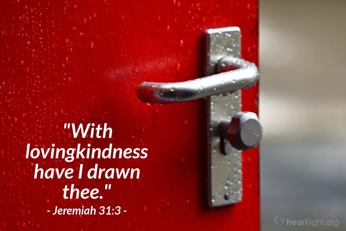 Illustration of Jeremiah 31:3 — "With lovingkindness have I drawn thee."