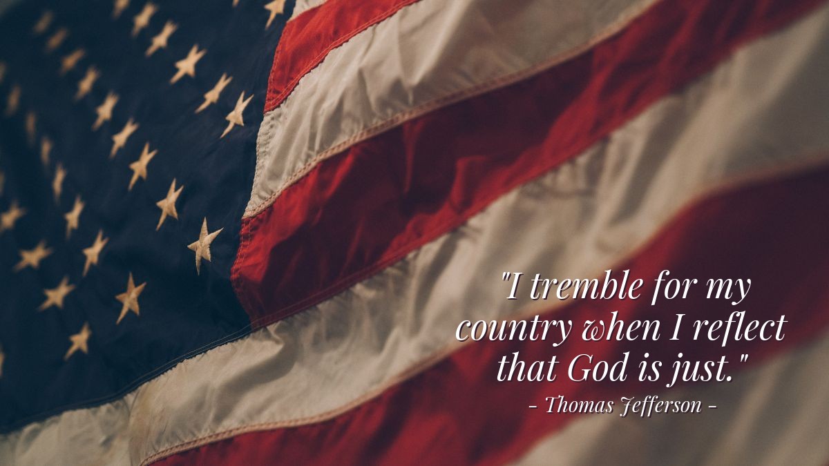 Illustration of Thomas Jefferson — "I tremble for my country when I reflect that God is just."