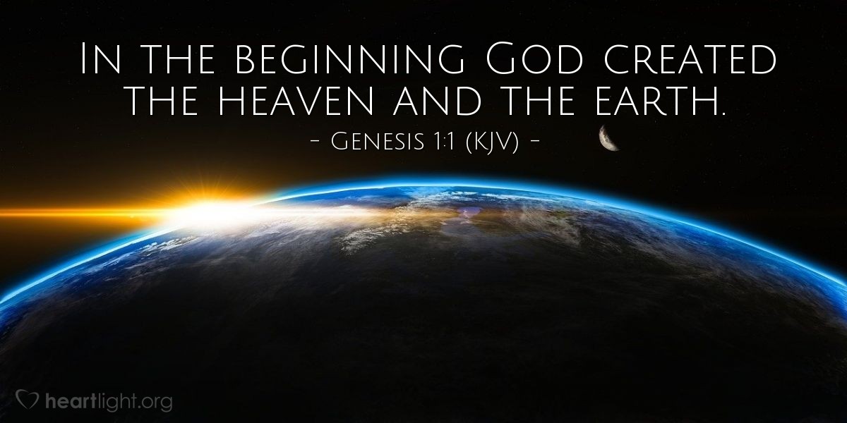 Illustration of Genesis 1:1 (KJV) — In the beginning God created the heaven and the earth.