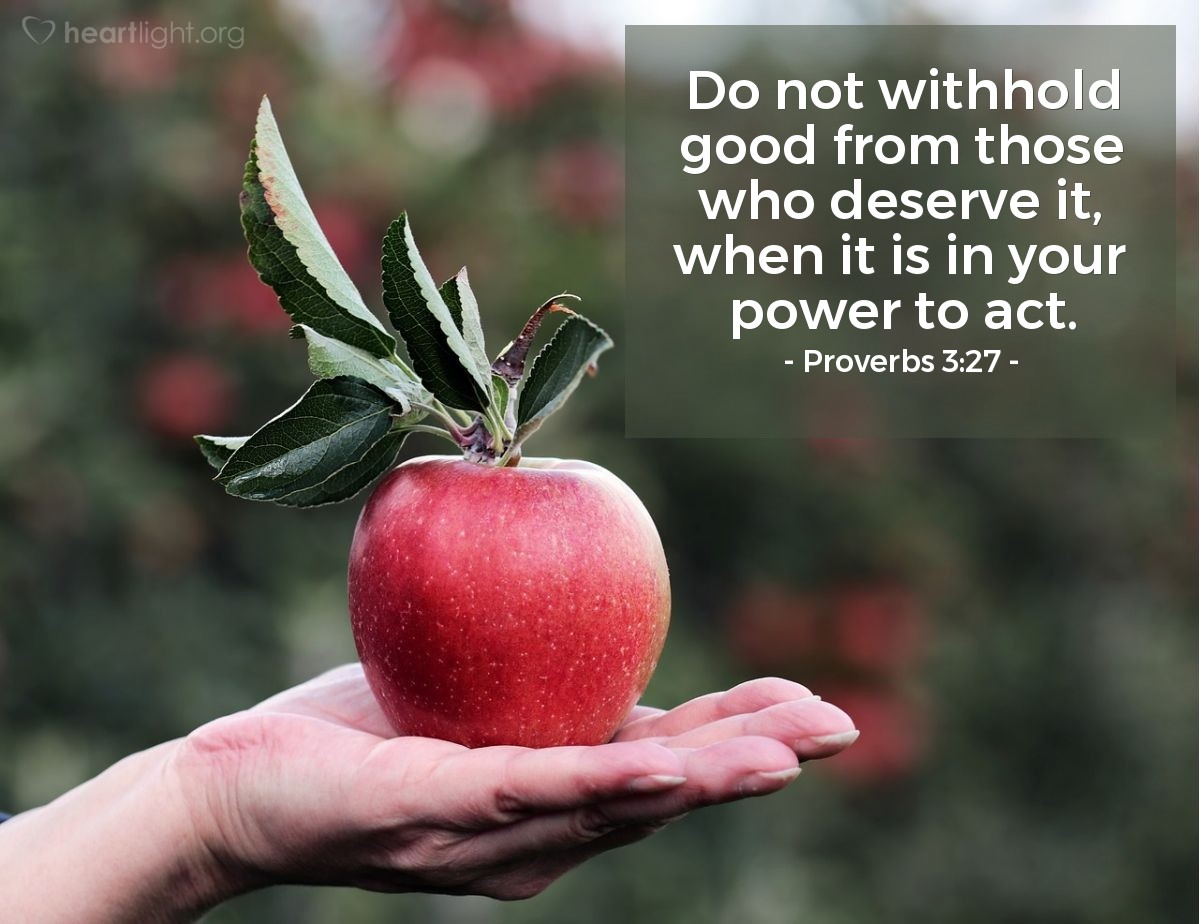 Illustration of Proverbs 3:27 — Do not withhold good from those who deserve it, when it is in your power to act.