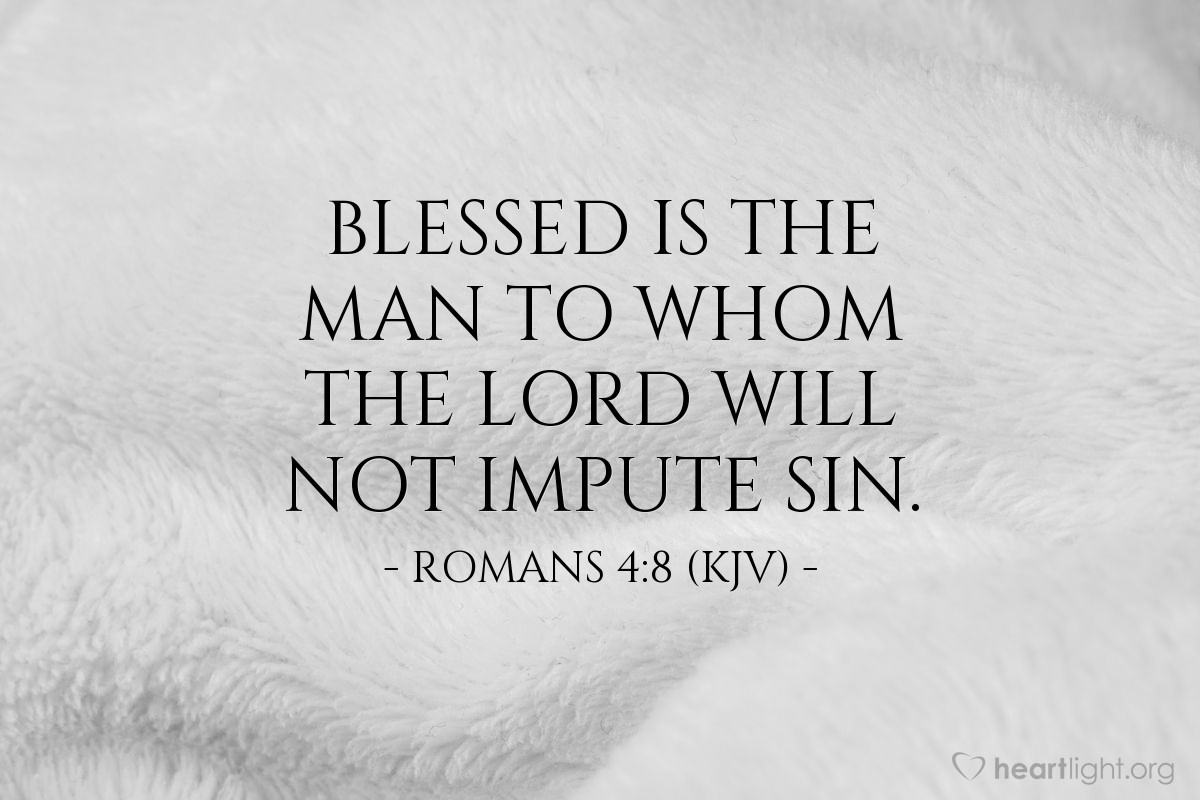 Illustration of Romans 4:8 (KJV) — Blessed is the man to whom the Lord will not impute sin.
