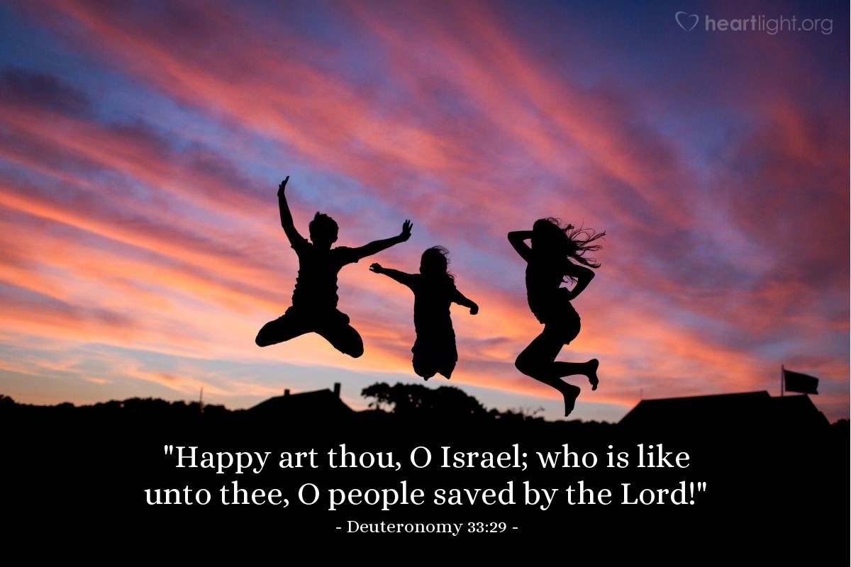 Illustration of Deuteronomy 33:29 — "Happy art thou, O Israel; who is like unto thee, O people saved by the Lord!"
