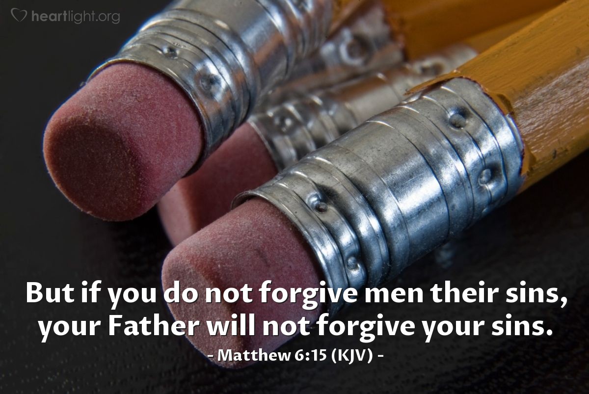Illustration of Matthew 6:15 (KJV) — But if you do not forgive men their sins, your Father will not forgive your sins. 