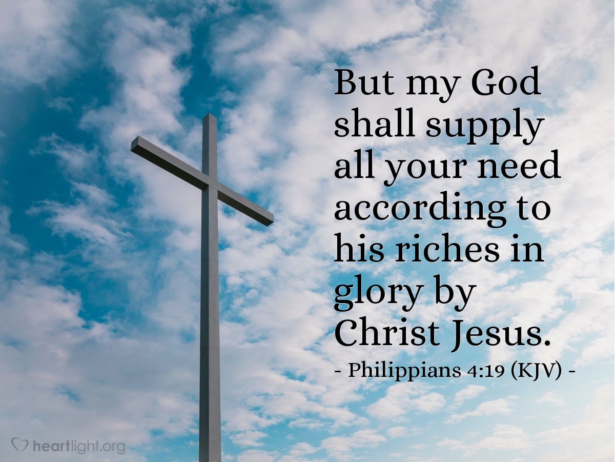 Illustration of Philippians 4:19 (KJV) — But my God shall supply all your need according to his riches in glory by Christ Jesus.