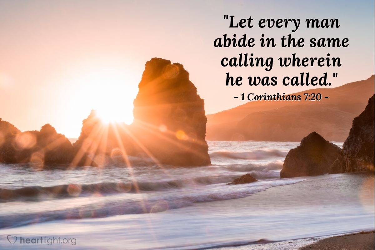 Illustration of 1 Corinthians 7:20 — "Let every man abide in the same calling wherein he was called."