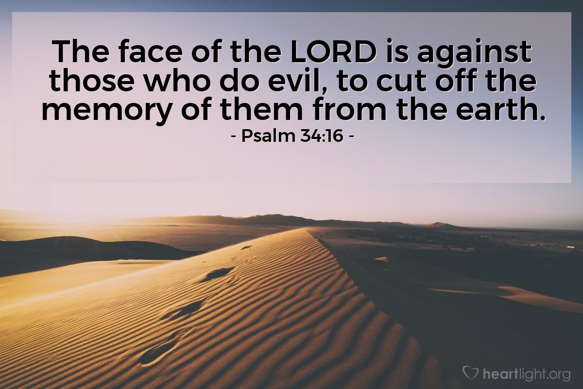 Illustration of Psalm 34:16 — The face of the LORD is against those who do evil, to cut off the memory of them from the earth.